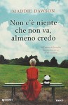 Non c'è niente che non va, almeno credo - Maddie Dawson