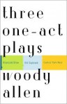 Three One-Act Plays: Riverside Drive Old Saybrook Central Park West - Woody Allen