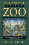 Last Animals at the Zoo: How Mass Extinction Can Be Stopped - Colin Tudge