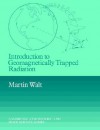 Introduction to Geomagnetically Trapped Radiation - Martin Walt, John Houghton, Alexander Dessler