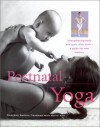 Postnatal Yoga: Strengthening body and Spirit After Birth--A Guide for New Mothers (New Age) - Francoise Barbira Freedman, Doriel Hall, Francoise Harbira