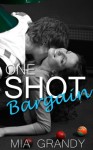 One Shot Bargain: A New Adult Romance Novella - Mia Grandy