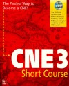 CNE 3 Short Course: With CDROM - Dorothy L. Cady, Drew Haywood, Debra Niedermiller-Chaffins