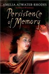 Persistence of Memory - Amelia Atwater-Rhodes