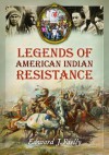 Legends of American Indian Resistance - Edward J. Rielly