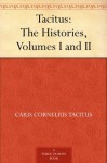 Tacitus: The Histories, Volumes I and II - Caius Cornelius Tacitus, W. Hamilton (William Hamilton) Fyfe