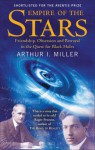 Empire of the Stars: Friendship, Obsession and Betrayal in the Quest for Black Holes - Arthur I. Miller