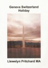 Geneva Switzerland Holiday (The Illustrated Diaries of Llewelyn Pritchard MA) - Llewelyn Pritchard