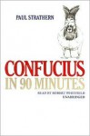 Confucius in 90 Minutes (Audio) - Paul Strathern, Robert Whitfield