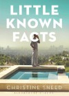 Little Known Facts: A Novel - Christine Sneed