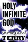 Holy Infinite God - Wayne Glenn Terry