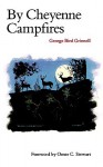 By Cheyenne Campfires - George Bird Grinnell, Geroge B. Grinnell, Omer C. Stewart