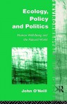 Ecology, Policy and Politics - John O'Neill