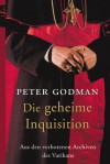 Die geheime Inquisition : aus den verbotenen Archiven des Vatikans - Peter Godman