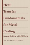 Heat Transfer Fundamentals for Metal Casting - D.R. Poirier