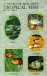 A Step-By-Step Book about Tropical Fish - C.W. Emmens