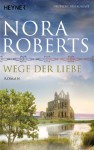 Wege der Liebe: O'Dwyer 3 - Roman - Nora Roberts