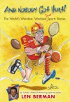 And Nobody Got Hurt!: The World's Weirdest, Wackiest True Sports Stories - Len Berman, Kent Gamble