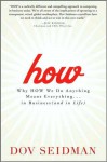 How: Why How We Do Anything Means Everything...in Business (and in Life) - Dov Seidman