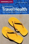 The Essential Guide to Travel Health: Don't Let Bugs, Bites, and Bowels Spoil Your Trip - Jane Wilson-Howarth