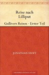 Reise nach Lilliput Gullivers Reisen - Erster Teil - Jonathan Swift