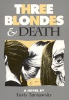 Three Blondes and Death - Yuriy Tarnawsky