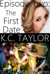 Episode Two: The First Date - K.C. Taylor