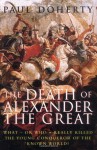 The Death of Alexander the Great: What-or Who-Really Killed the Young Conqueror of the Known World? - Paul Doherty