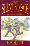 Silent Brigade: The True Story of How One Woman Outwitted the Night Riders - Ron Elliott