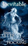 Inevitable (The Inevitable Trilogy #1) - Jason Letts, Amanda Hocking