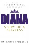 Diana: Story of a Princess - Tim Clayton, Phil Craig