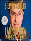 I Am America (And So Can You!) - Stephen Colbert, Jon Stewart, Paul Dinello, Allison Silverman