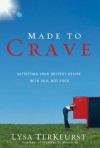 Made to Crave: Satisfying Your Deepest Desire with God, Not Food - Lysa TerKeurst