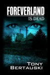 Foreverland Is Dead - Tony Bertauski