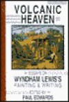 Volcanic Heaven: Essays On Wyndham Lewis's Painting & Writing - Paul Edwards