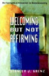 Welcoming but Not Affirming: An Evangelical Response to Homosexuality - Stanley J. Grenz