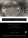 The Girl in the Picture: The Story of Kim Phuc, the Photograph, and the Vietnam War - Denise Chong