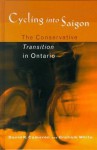 Cycling Into Saigon: The Conservative Transition in Ontario - David R. Cameron, Graham White