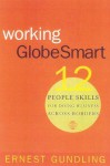 Working GlobeSmart: 12 People Skills for Doing Business Across Borders - Ernest Gundling