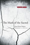 The Mark of the Sacred - Jean-Pierre Dupuy, Malcom B. DeBevoise