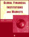 Global Financial Institutions And Markets - Hazel J. Johnson