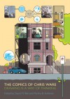 The Comics of Chris Ware: Drawing Is a Way of Thinking - David M. Ball, Martha B. Kuhlman, Shawn Gilmore, Benjamin Widiss, Georgiana Banita, Margaret Fink Berman, Peter R. Sattler, Jeet Heer, Jacob Brogan, Marc Singer, Katherine Roeder, Isaac Cates, Daniel Worden, Matt Godbey, Joanna Davis-McElligatt