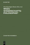 Wozu Wissenschaftsphilosophie?: Positionen Und Fragen Zur Gegenwärtigen Wissenschaftsphilosophie - Paul Hoyningen-Huene