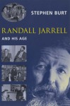 Randall Jarrell and His Age - Stephen Burt