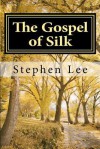 The Gospel of Silk - Stephen Lee