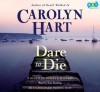 Dare to Die - Carolyn Hart, Kate Reading