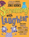 Screaming with Laughter: Jokes about Ghosts, Ghouls, Zombies, Dinosaurs, Bugs, and Other Scary Creatures - Michael Dahl, Brandon Reibeling