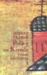 Polacy na Kremlu i inne historyje - Janusz Tazbir