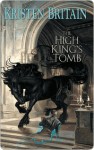 The High King's Tomb - Kristen Britain