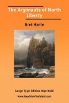 The Argonauts of North Liberty - Bret Harte